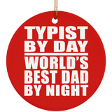 Typist By Day World's Best Dad By Night - Circle Ornament