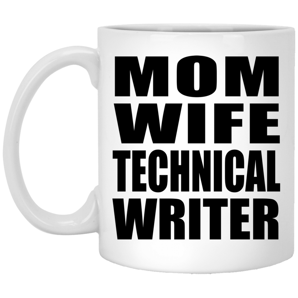 Mom Wife Technical Writer - 11oz Coffee Mug