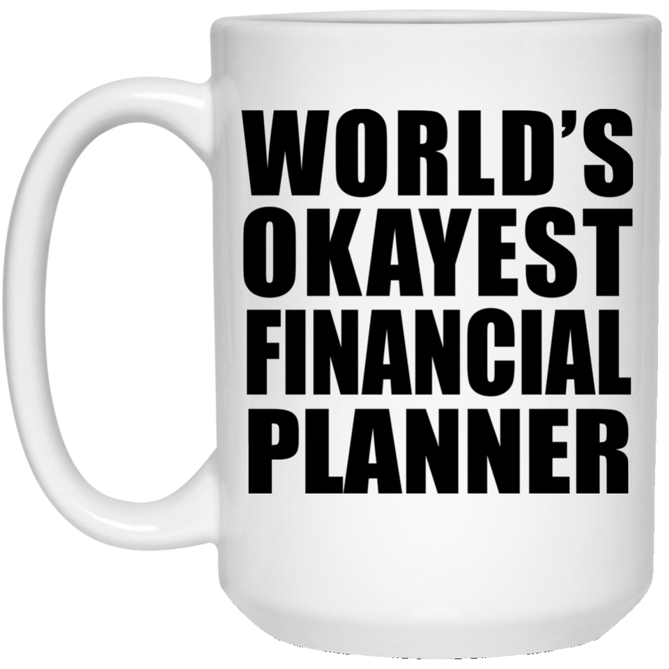World's Okayest Financial Planner - 15 Oz Coffee Mug