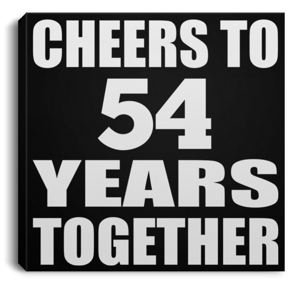 54th Anniversary Cheers To 54 Years Together - Canvas Square