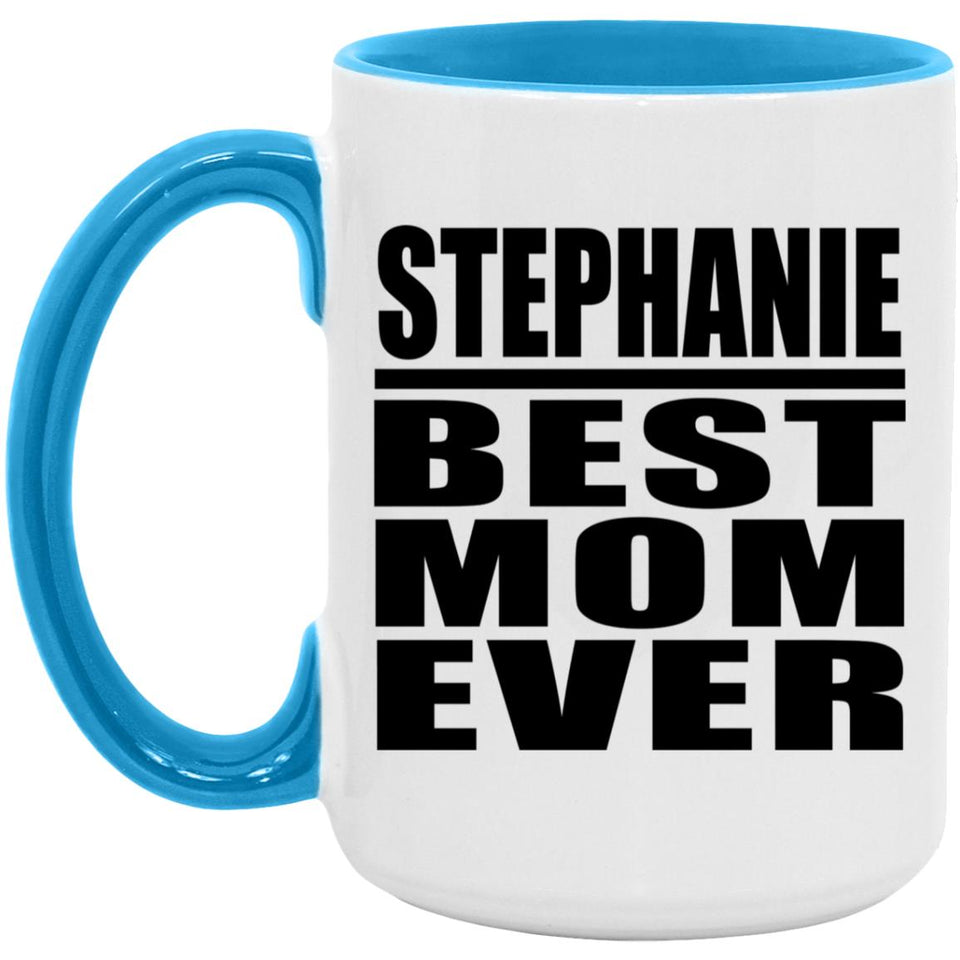 Stephanie Best Mom Ever - 15oz Accent Mug Blue