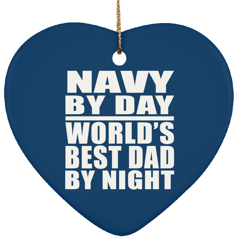 Navy By Day World's Best Dad By Night - Heart Ornament