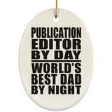 Publication Editor By Day World's Best Dad By Night - Oval Ornament