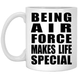 Being Air Force Makes Life Special - 11oz Coffee Mug