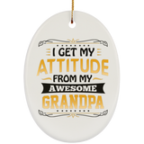 I Get My Attitude From My Awesome Grandpa - Oval Ornament