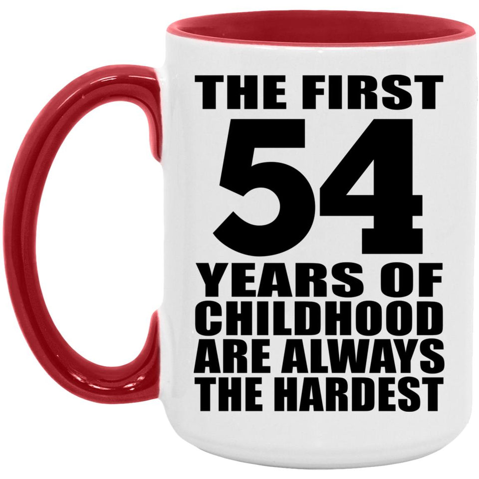 54th Birthday First 54 Years of Childhood Are The Hardest - 15oz Accent Mug Red
