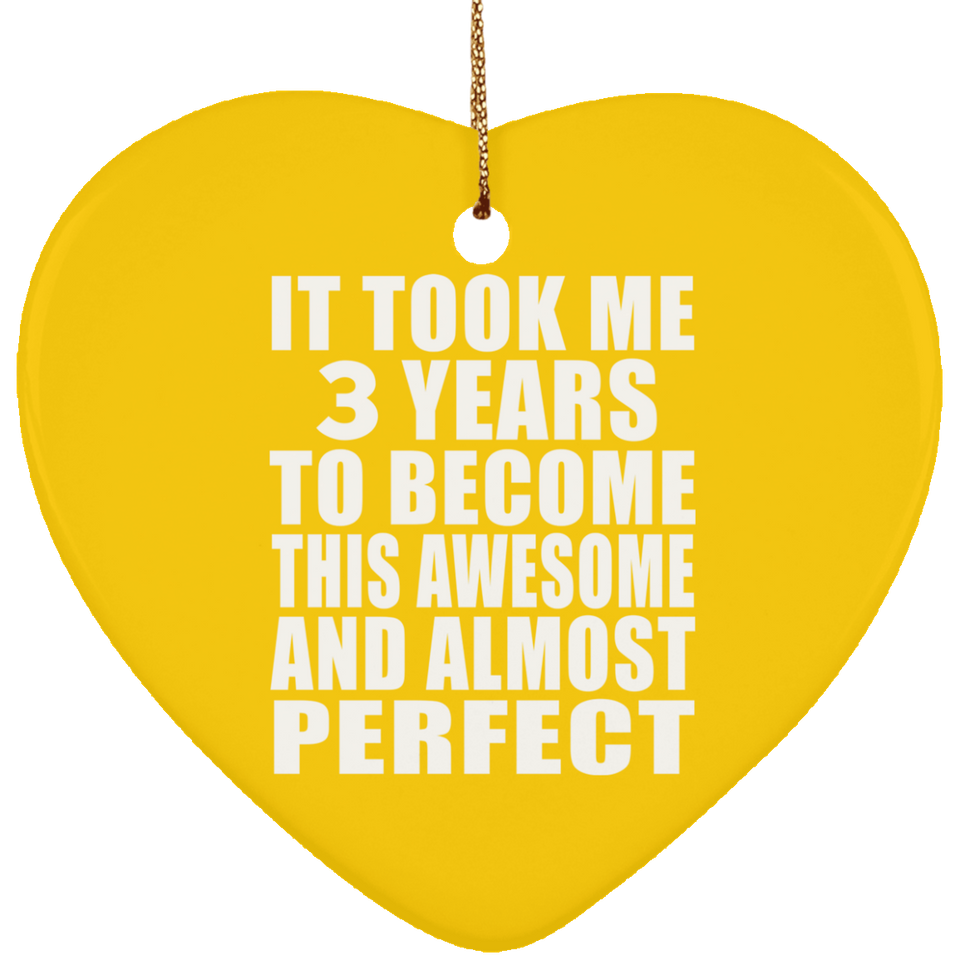 3rd Birthday Took 3 Years To Become Awesome & Perfect - Heart Ornament