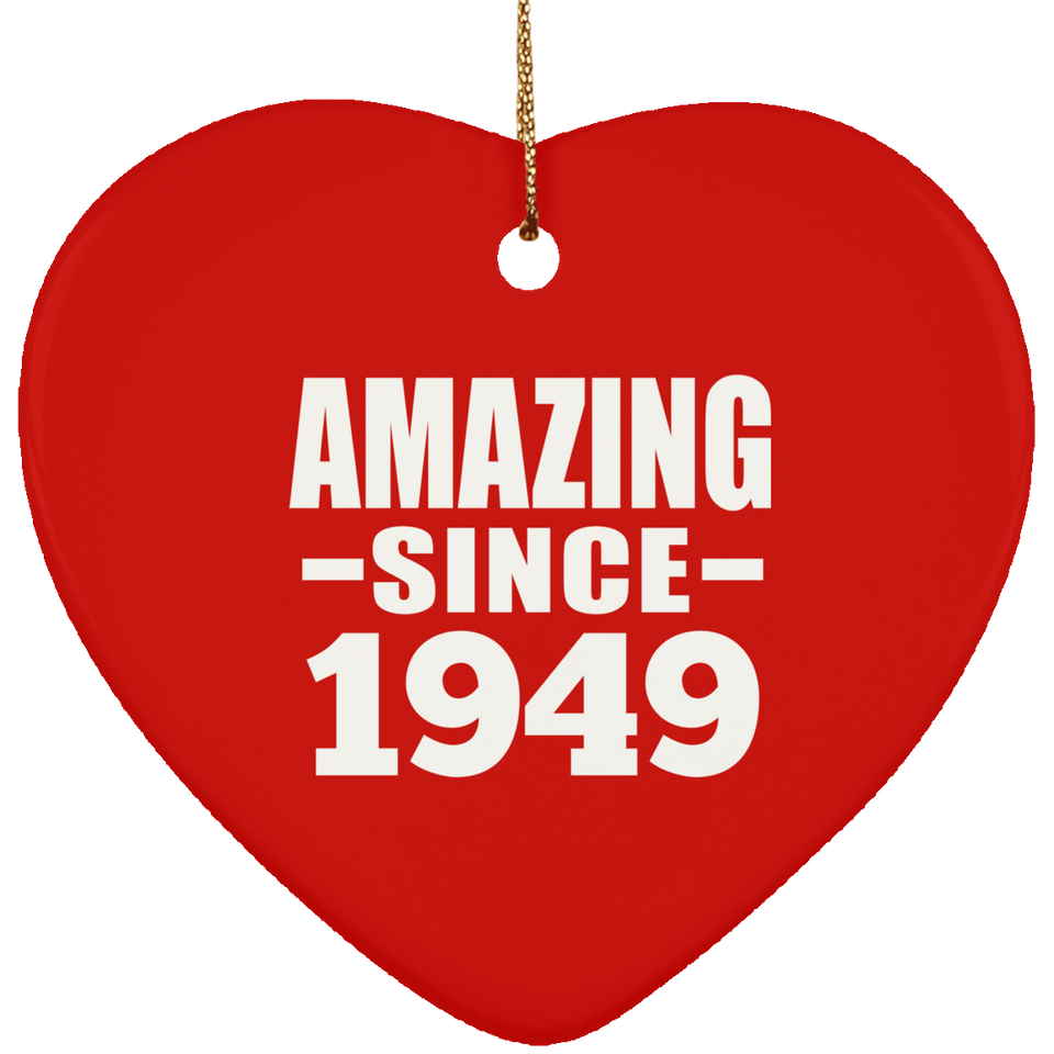75th Birthday Amazing Since 1949 - Heart Ornament