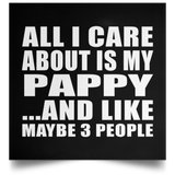 All I Care About Is My Pappy - Poster Square