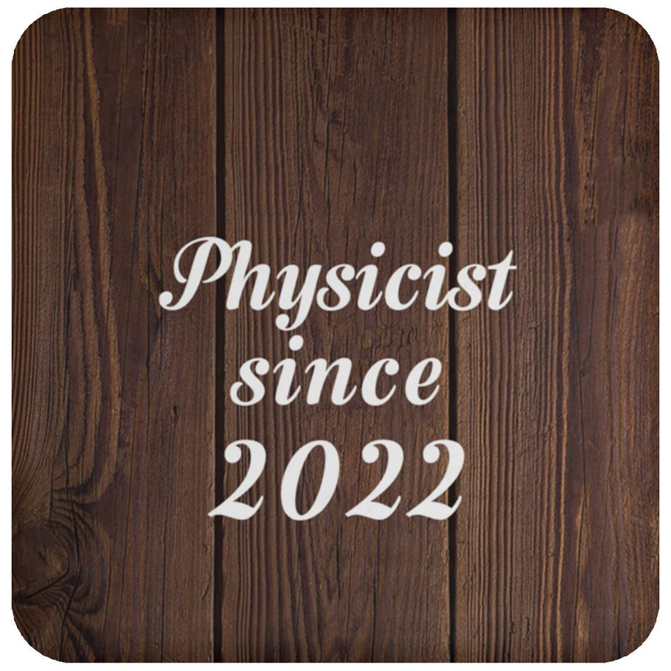 Physicist Since 2022 - Drink Coaster D