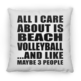 All I Care About Is Beach Volleyball - Throw Pillow