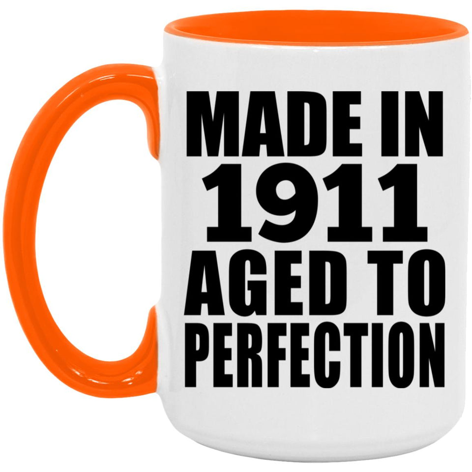 113th Birthday Made In 1911 Aged To Perfection - 15oz Accent Mug Orange