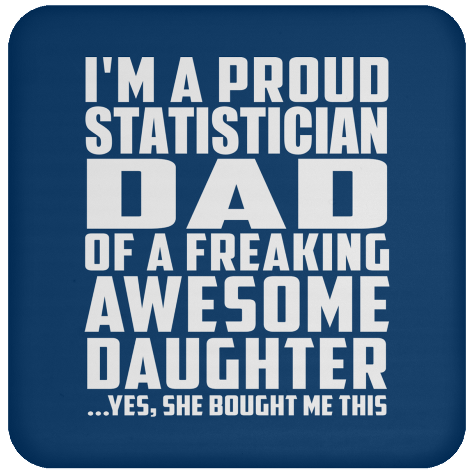 Proud Statistician Dad Of Awesome Daughter - Drink Coaster