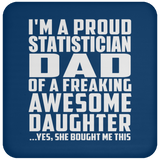 Proud Statistician Dad Of Awesome Daughter - Drink Coaster