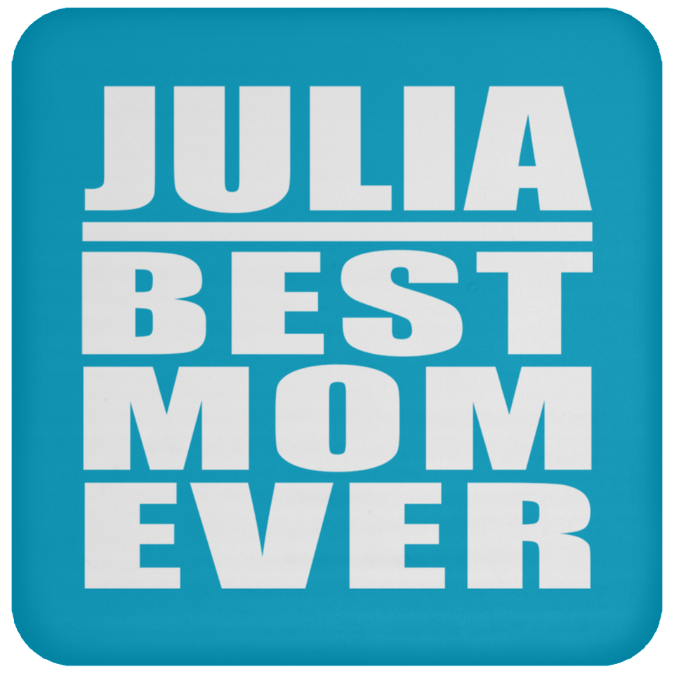Julia Best Mom Ever - Drink Coaster
