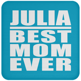 Julia Best Mom Ever - Drink Coaster