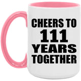 111th Anniversary Cheers To 111 Years Together - 15oz Accent Mug Pink