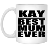 Kay Best Mum Ever - 11 Oz Coffee Mug