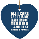 All I Care About Is My Dandie Dinmont Terrier - Heart Ornament