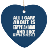 All I Care About Is Egyptian Mau - Heart Ornament