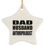 Dad Husband Anthropologist - Star Ornament