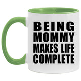 Being Mommy Makes Life Complete - 11oz Accent Mug Green