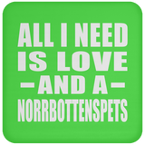 All I Need Is Love And A Norrbottenspets - Drink Coaster