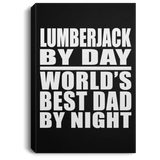 Lumberjack By Day World's Best Dad By Night - Canvas Portrait