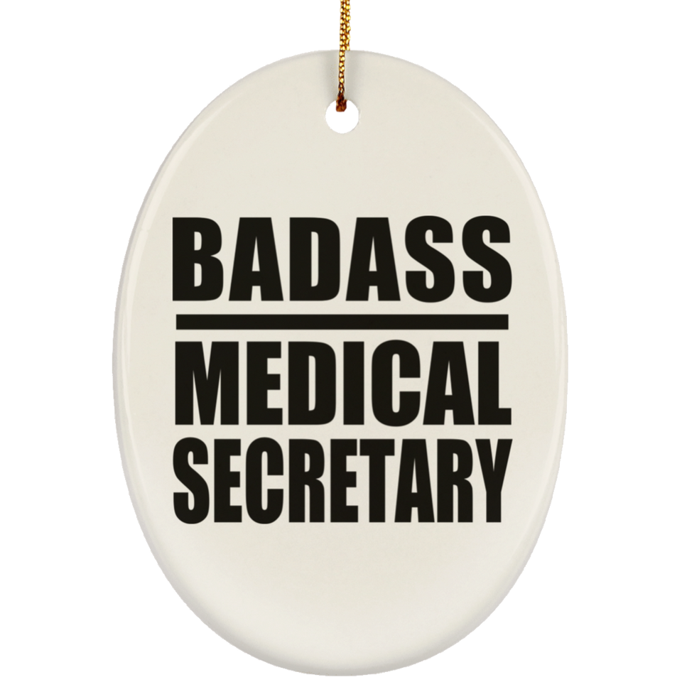 Badass Medical Secretary - Oval Ornament