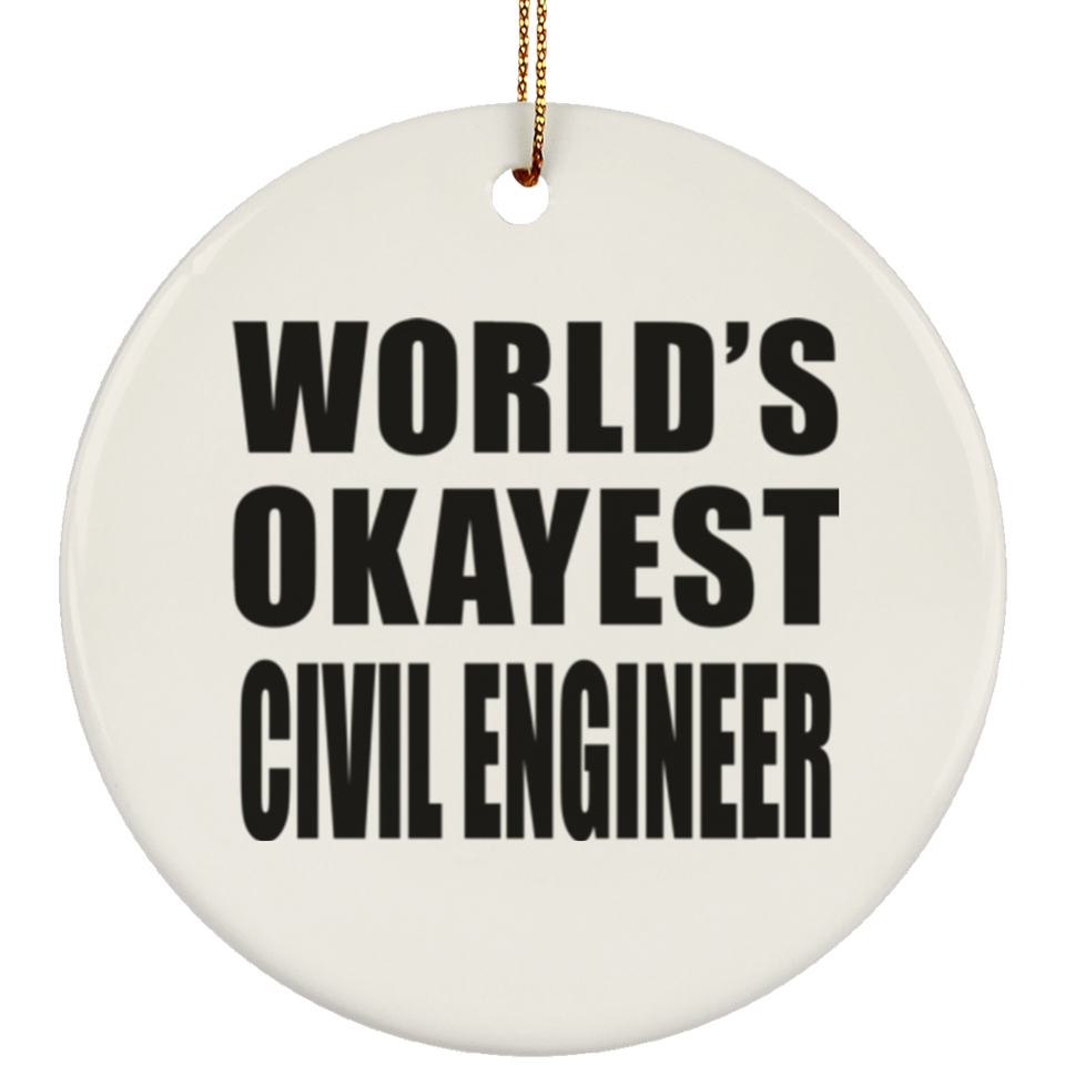 World's Okayest Civil Engineer - Circle Ornament