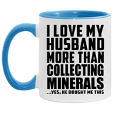 I Love My Husband More Than Collecting Minerals - 11oz Accent Mug Blue