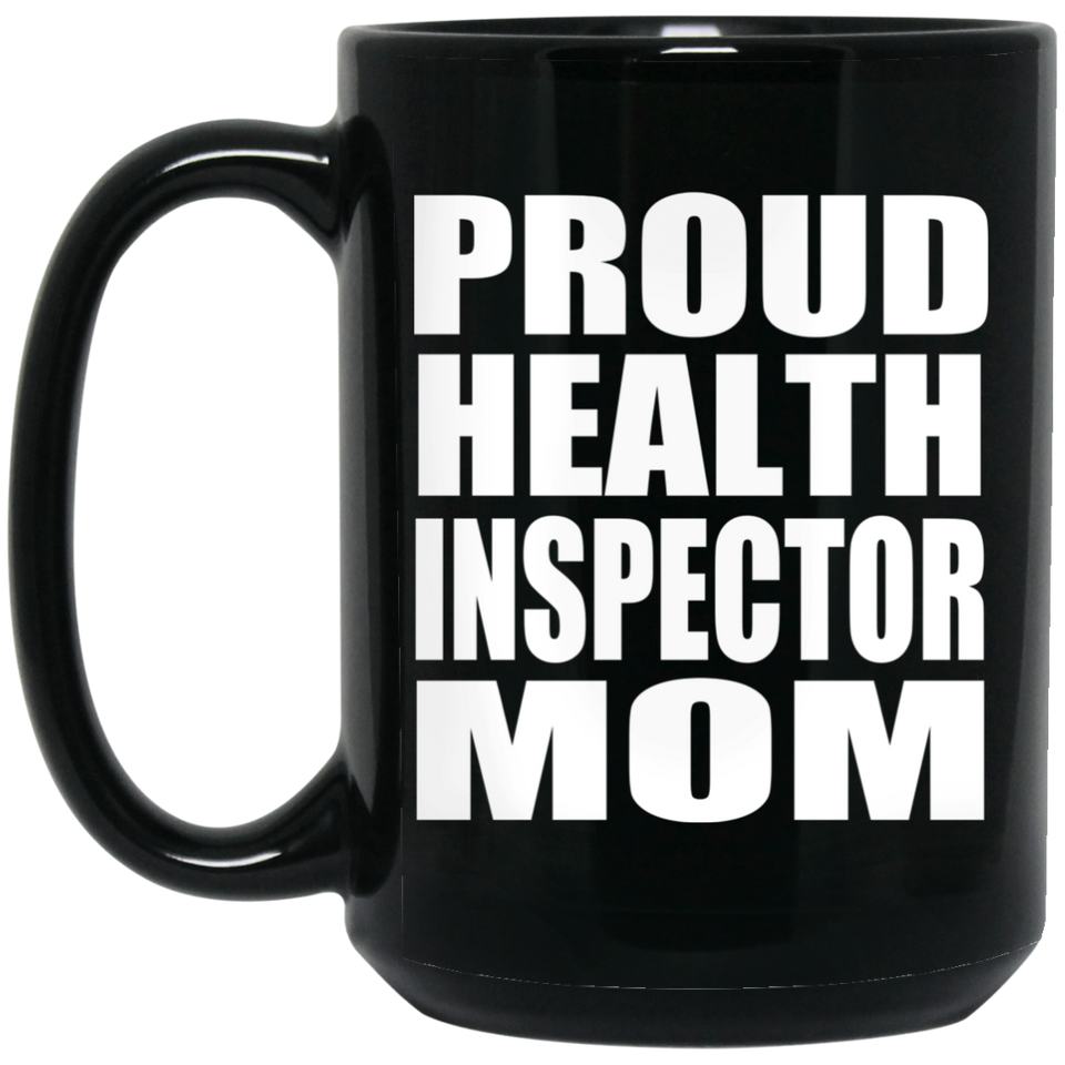 Proud Health Inspector Mom - 15oz Coffee Mug Black