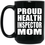 Proud Health Inspector Mom - 15oz Coffee Mug Black