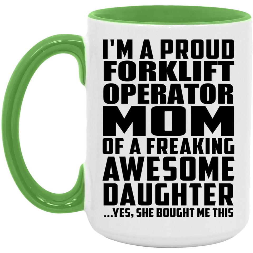 Proud Forklift Operator Mom Of Awesome Daughter - 15oz Accent Mug Green