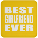 Best Girlfriend Ever - Drink Coaster