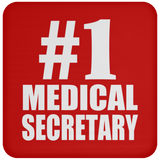 Number One #1 Medical Secretary - Drink Coaster