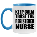 Keep Calm and Trust The Registered Nurse - 11oz Accent Mug Blue