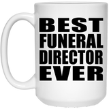 Best Funeral Director Ever - 15 Oz Coffee Mug
