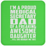 Proud Medical Secretary Dad Of Awesome Daughter - Coaster