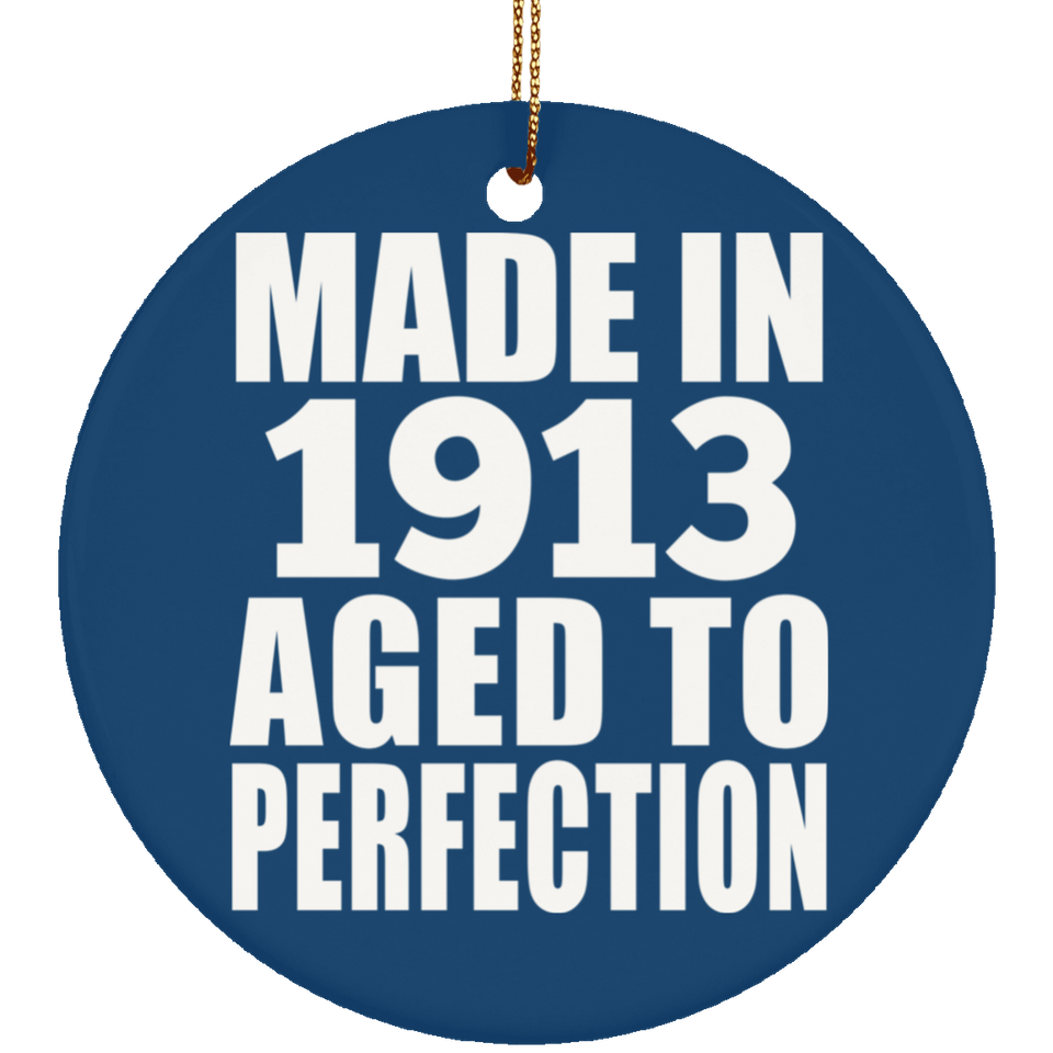 111th Birthday Made In 1913 Aged To Perfection - Circle Ornament