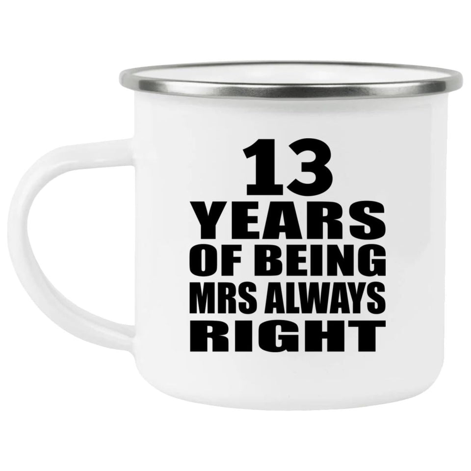 13th Anniversary 13 Years of Being Mrs Always Right - 12oz Camping Mug