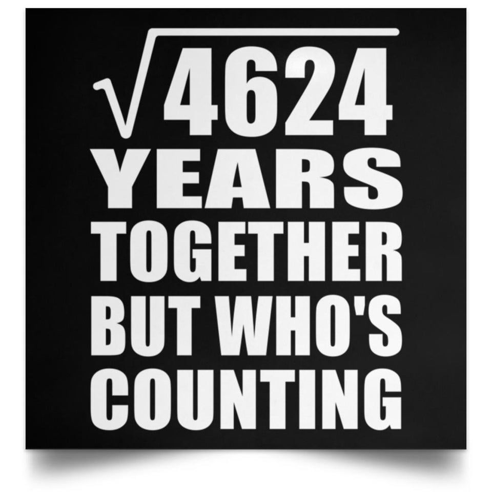 68th Anniversary Square Root of 4624 Years Who's Counting - Poster Square