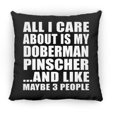 All I Care About Is My Doberman Pinscher - Throw Pillow Black