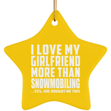 I Love My Girlfriend More Than Snowmobiling - Star Ornament
