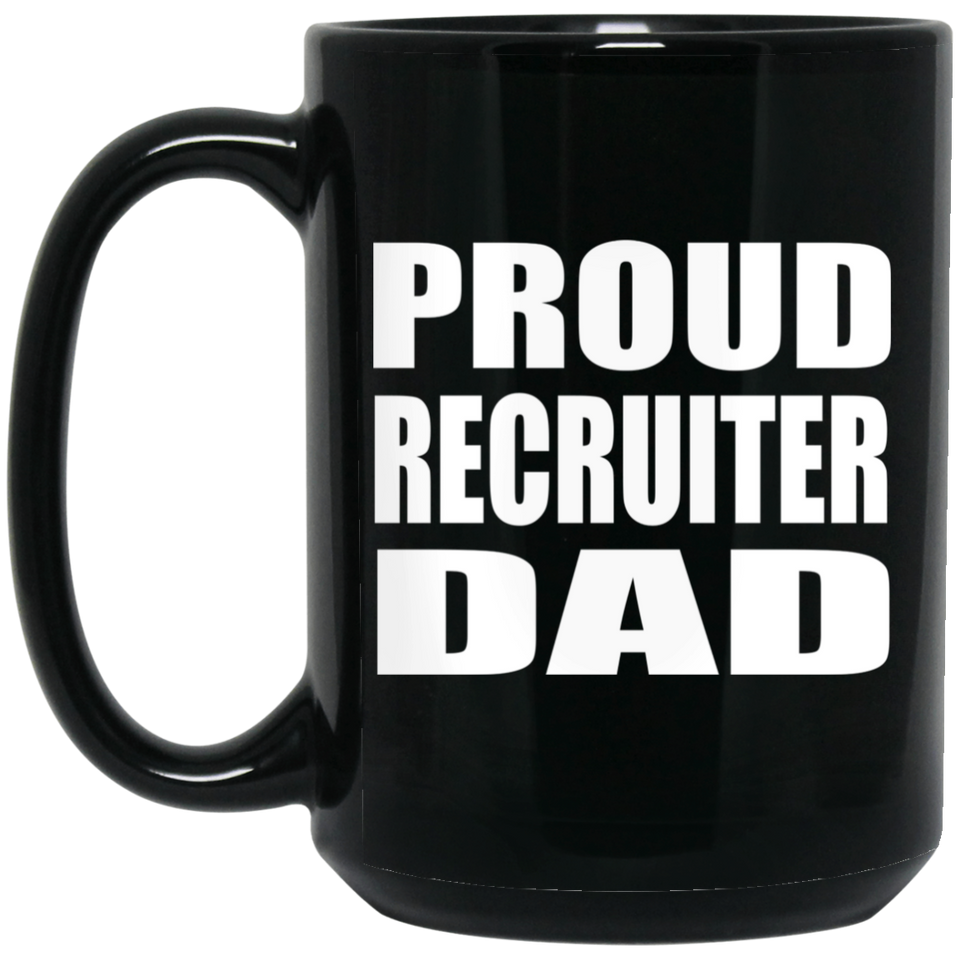 Proud Recruiter Dad - 15oz Coffee Mug Black