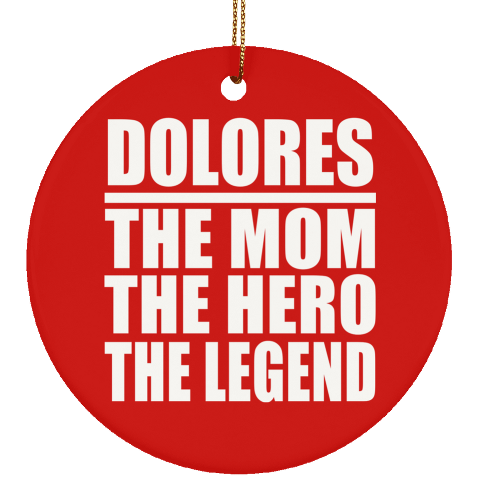 Dolores The Mom The Hero The Legend - Circle Ornament