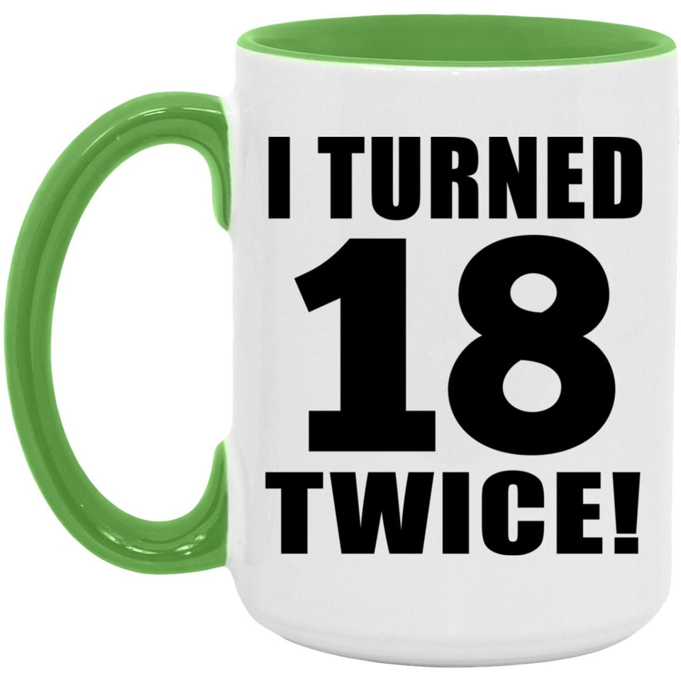 36th Birthday I Turned 18 Twice - 15oz Accent Mug Green