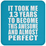13th Birthday Took 13 Years To Become Awesome & Perfect - Drink Coaster