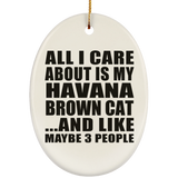 All I Care About Is My Havana Brown Cat - Oval Ornament