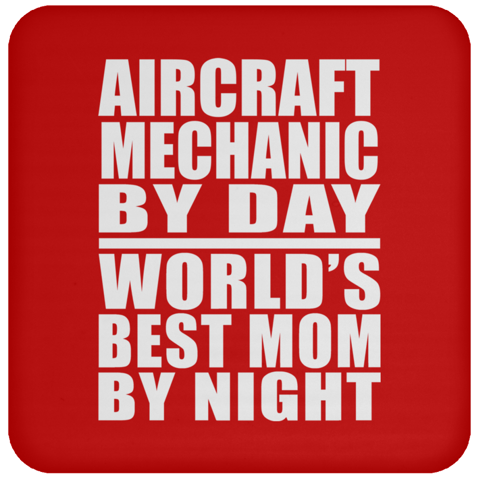Aircraft Mechanic By Day World's Best Mom By Night - Drink Coaster